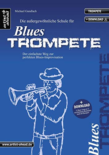 Die außergewöhnliche Schule für Blues-Trompete: Der einfachste Weg zur perfekten Blues-Improvisation (inkl. Download) Lehrbuch. Trompetenschule. Playalongs. Musiknoten.